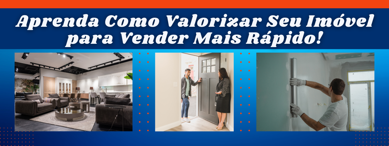 Aprenda Como Valorizar Seu Imóvel para Vender Mais Rápido Imóvel Guide