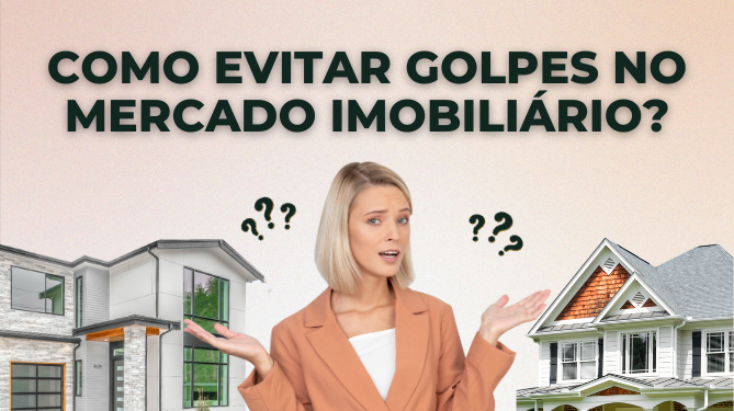 Como Evitar Golpes no Mercado Imobiliário Imóvel Guide