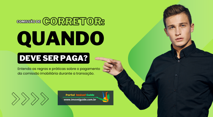 Comissão de Corretor: Quando Deve Ser Paga? | Imóvel Guide